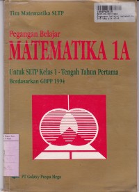 Pegangan Belajar Matematika [Jilid 1a]: untuk SMP Kls. I Tengah Tahun Pertama GBPP th. 1994