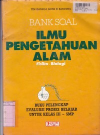 Bank Soal IPA: Fisika - Biologi untuk  SMP Kls. III [Buku Pelengkap Evaluasi Proses Belajar]