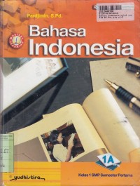 Bahasa Indonesia [Jilid 1a]: Untuk SMP Kls. 1 Sem. 1