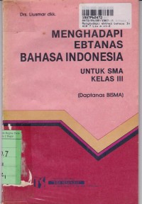 Menghadapi Ebtanas Bahasa Indonesia [Daptanas BISMA]: untuk SMA Kls. III