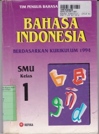 Bahasa Indonesia: untuk SMA Kls 1. Cawu 1, 2, dan 3 [Kur. th. 1994]