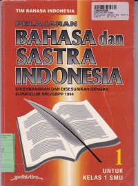 Pelajaran Bahasa dan Sastra Indonesia [Jilid 1]: untuk SMU Kls. I [Kur. th. 1994]