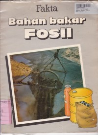 Fakta Bahan Bakar Fosil