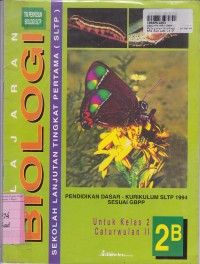 Pelajaran Biologi [Jilid 2b]: untuk SLTP Kls. II Cawu II [Kur. SLTP/GBPP th. 1994]