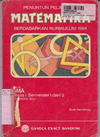 Penuntun Pelajaran Matematika [Jilid 1]: untuk SMA Kls. I Sem. 1 & 2 [Kur. th. 1984]