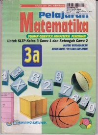 Pelajaran Matematika dengan Orientasi Kompetensi Penemuan [Jilid 3a]: untuk SLTP Kls. IX Cawu 1  & Setengah Cawu 2 [Kur. th. 1994]