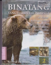 Binatang yang harus di Lindungi [Jilid 2]: Di Hutan Berhawa Sedang & Hutan Kutub Utara, Zona Lembap, Savana & Stepa