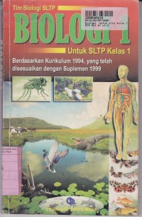 Biologi [Jilid 1]: untuk SLTP Kls. I [Kur. th. 1994 Suplemen th. 1999]