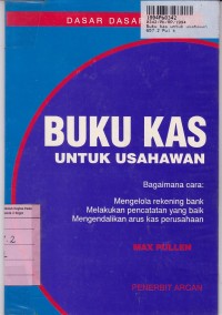 Dasar-dasar Bisnis: Buku Kas untuk Usahawan=Business Cash Books Made Easy