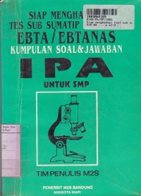 Siap Menghadapai Test Sub Sumatip Ebta/Ebtanas: Kumpulan Soal & Jawaban IPA SMP