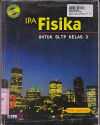 IPA Fisika [Jilid 3]: untuk SLTP Kls. IX [Kur. th. 1994/GBPP th. 1999]