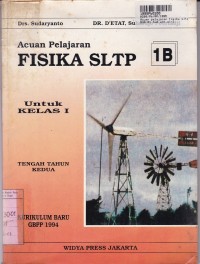 Acuan Pelajaran Fisika SLTP [Jld 1b]: untuk Kls. VII Tengah Tahun Kedua [Kur. GBPP th. 1994]