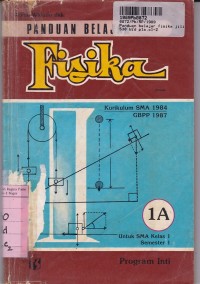 Panduan Belajar Fisika [Jld 1a]: untuk SMA Kls. I - Sem. 1 - Prog. Inti [Kur. th. 1984 GBPP th. 1987]