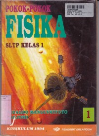 Pokok-pokok Fisika [Jld 1]: untuk SLTP Kls. I [Kur. th. 1994]