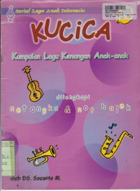 Serial Lagu Anak Inonesia: Kucica [Kumpulan Lagu Kenangan Anak-anak + Not Angka & Not Balok]