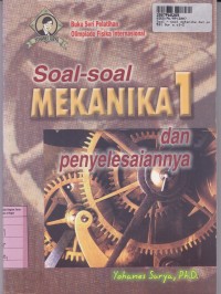 Buku Seri Pelatihan & Olimpiade Fisika Internasional: Soal-soal Mekanika & Penyelesaiannya [Jld 1]