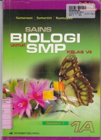 Sains Bilologi [Jilid 1a]: untuk SMP Kls VII Sem. 1 [Kur. th. 2004]