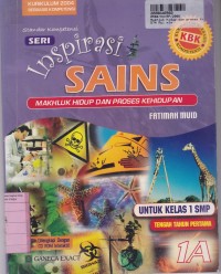 Seri Inspirasi Sains Makhluk Hidup & Proses Kehidupan [Jld 1a]: untuk SMP Kls. I Tengah Tahun Pertama [Kur. th. 2004]