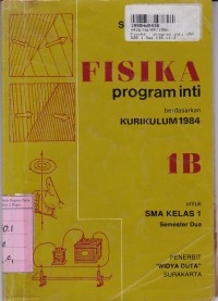 Fisika Program Inti [Jld 1b]: untuk SMA Kls. I Sem. 2 [Kur. th. 1984]