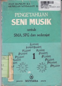 Seri Teori Musik & Lagu: Pengetahuan Seni Musik [Jld 1] untuk SMA, SPG & Sederajat [Kur. th. 1975]