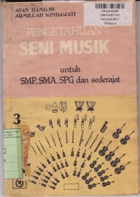 Seri Pengetahuan Umum Musik serta Perkembangannya: Pengetahuan Seni Musik [Jilid 3] untuk SMP, SMA, SPG & Sederajat