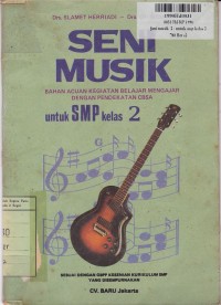 Seni Musik Bahan Acuan Kegiatan Belajar Mengajar dengan Pendekatan CBSA: untuk SMP Kls. II