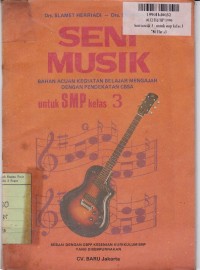 Seni Musik Bahan Acuan Kegiatan Belajar Mengajar dengan Pendekatan CBSA: untuk SMP Kls. III