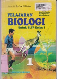 Pelajaran Biologi [Jilid 1]: untuk SLTP Kls. I [ KBK & Berbasis Kompetensi Eksperimen]