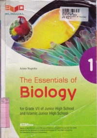 The Essentials of Biology [Jilid 1]: for Grade VII of Junior High School & Islamic Junior High School [KTSP th. 2006]