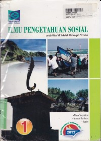 Ilmu Pengetahuan Sosial [Jilid 1]: untuk SMP Kls. VII  [Kur. th. 2013]