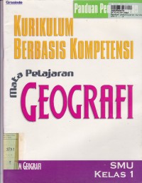 Panduan Pembelajaran KBK: untuk SMU Mata Pelajaran Geografi Kls. I