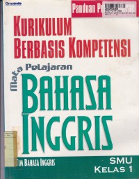 Panduan Pembelajaran KBK: SMU Mata Pelajaran Bahasa Inggris Kls. I