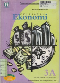 IPS Ekonomi [Jilid 3a]: untuk SLTP Kls. III Semester 1 [Kur. KBK th. 1994/GBPP th. 1999]