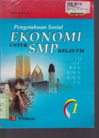 Pengetahuan Sosial Ekonomi [Jilid 1]: untuk SMP Kls. VII - KBK th. 2004