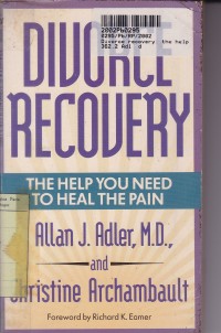 Divorce Recovery: the Help You Need to Heal the Pain