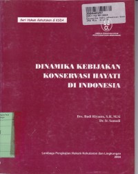 Seri Hukum Kehutanan & KSDA: Dinamika Kebijaksanaan Konservasi Hayati di Indonesia