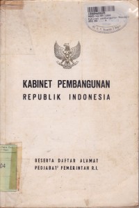 Kabinet Pembangunan Republik Indonesia [Beserta Daftar Alamat Pejabat-pejabat Pemerintah Republik Indonesia]