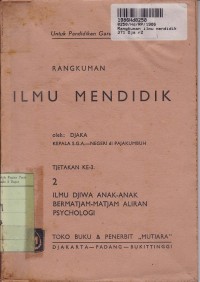 Rangkuman Ilmu Mendidik [2]: untuk Pendidikan Guru=Ilmu Djiwa Anak-anak Bermatjam-matjam Aliran Psychologi