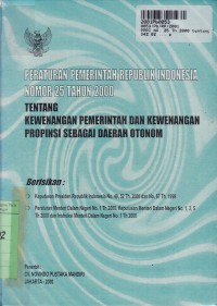 Peraturan Pemerintah Republik Indonesia no. 25 Th. 2000: Tentang Kewenangan Pemerintah dan Kewenangan Propinsi sebagai Daerah Otonomi