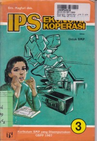 IPS Ekonomi Koperasi [Jilid 3]: untuk SMP Kls. III  Sem. 5 & 6 [Kur. GBPP th. 1987]]