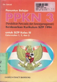 Penuntun Belajar PPKN [3]: untuk SLTP Kls. III  Cawu 1, 2 & 3