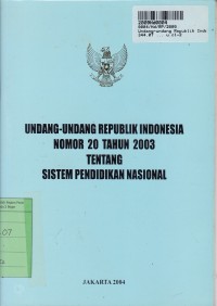 Undang-undang Republik Indonesia No. 20 th. 2003: tentang Sistem Pendidikan Nasional