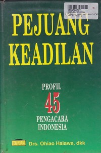 Pejuang Keadilan: Profil Empat Puluh Lima [Pengacara Indonesia]