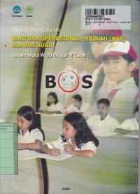 Buku Panduan Bantuan Operasional Sekolah [BOS] & BOS Buku dalam Rangka Wajib Belajar 9 Tahun