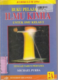 Buku Pelajaran Ilmu Kimia [Jld 2a]: untuk SMU Kls. II [Kur. th. 1994]