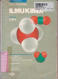 Buku Pelajaran Ilmu Kimia [Jld 1]: untuk SMA Kls. I  Sem. 1 & 2 [Kur. th. 1984]