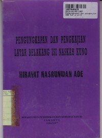 Pengungkapan dan Pengkajian  Latar Belakang Isi Naskah Kuno: Hikayat Nasruwan Ade