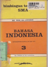 Bimbingan Tes Kls. III SMA Bahasa Indonesia: 665 Soal & Jawaban [Jilid 3 - Kur. th. 1975]