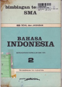 Bimbingan Tes Kls. II SMA Bahasa Indonesia: 650 Soal & Jawaban [Jld. 2 - Kur. th. 1975]