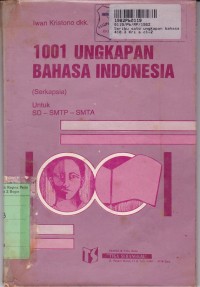 Seribu Satu Kamus Ungkapan Bahasa Indonesia [Serkapsia]: untuk SD-SMTP-SMTA